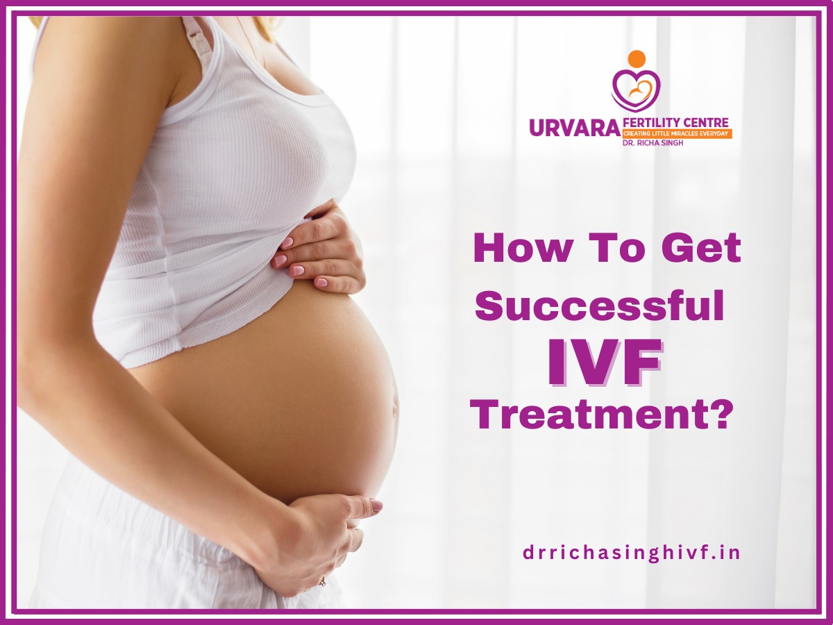 How To Get Successful IVF Treatment?